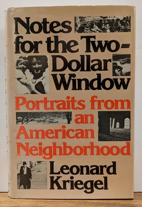 Item #328120 Notes For The Two-Dollar Window: Portraits from an American Neighborhood. Leonard...