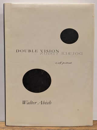 Item #328151 Double Vision: A Self Portrait. Walter ABISH
