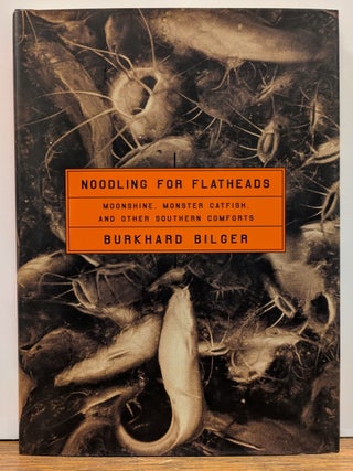 Item #328249 Noodling for Flatheads. Burkhard BILGER