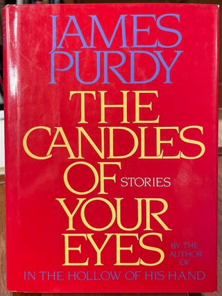 Item #328373 The Candles of Your Eyes, and Thirteen Other Stories. James PURDY