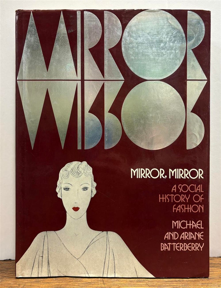 Item #328821 Mirror Mirror: A Social History of Fashion. Michael BATTERBERRY, Ariane BATTERBERRY.