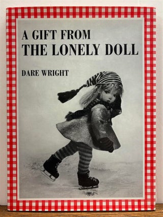 Item #328853 A Gift from the Lonely Doll. Dare WRIGHT