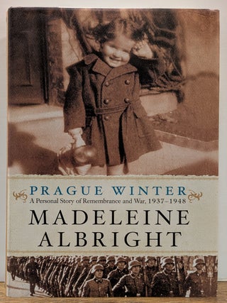 Item #329105 Prague Winter: A Personal Story of Rememberance and War, 1937-1948. Madelein ALBRIGHT