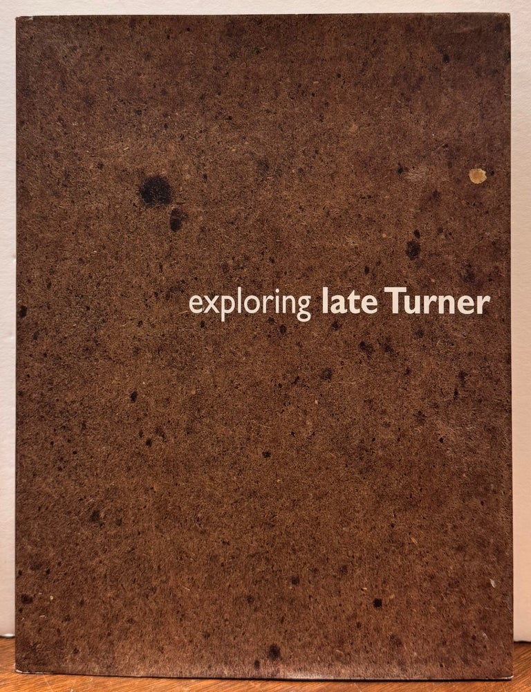 Item #329325 Exploring Late Turner. Peter BOWER.