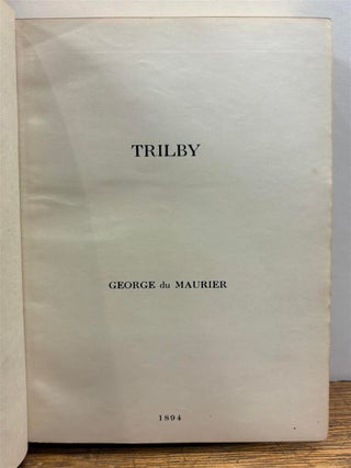 Trilby. Extracted from 8 issues of Harper's Monthly Magazine...European Edition, Jan.,-Aug., 1894.