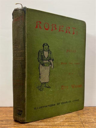 Item #329722 Robert; Or, Notes from the Diary of a City Waiter. John Thomas BEDFORD