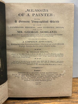 Memoirs of a Painter: A Genuine Biographical Sketch of that Celebrated Original and Eccentric Genius the late Mr. George Borland