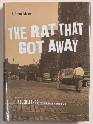 Item #330107 The Rat that Got Away: A Bronx Memoir. Allen JONES, Mark NAISON