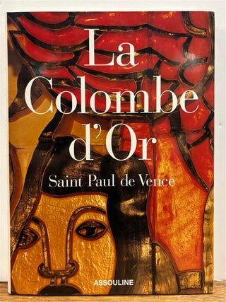 Item #330194 La Colombe d'Or at Saint Paul de Vence: The Taste of Provence. Martine BUCHET