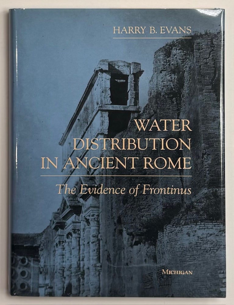 Water Distribution in Ancient Rome: The Evidence of Frontinus | Harry B ...