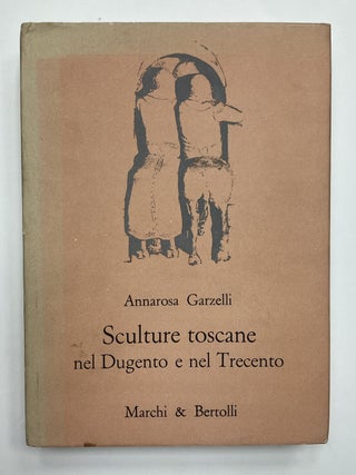 Item #330357 Sculture Toscane nel Dugento e nel Trecento. Annarosa GARZELLI