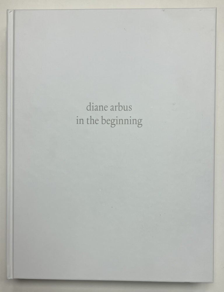 Item #330370 Diane Arbus: In the Beginning. Diane ARBUS.