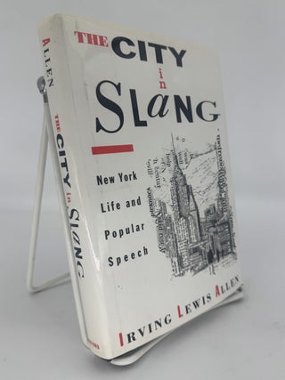 Item #330437 The City in Slang: New York Life and Popular Speech. Irving Lewis ALLEN