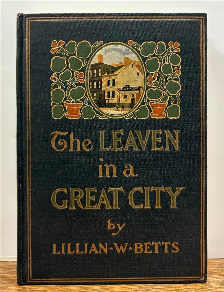 Item #330498 The Leaven in a Great City. Lillian W. BETTS.