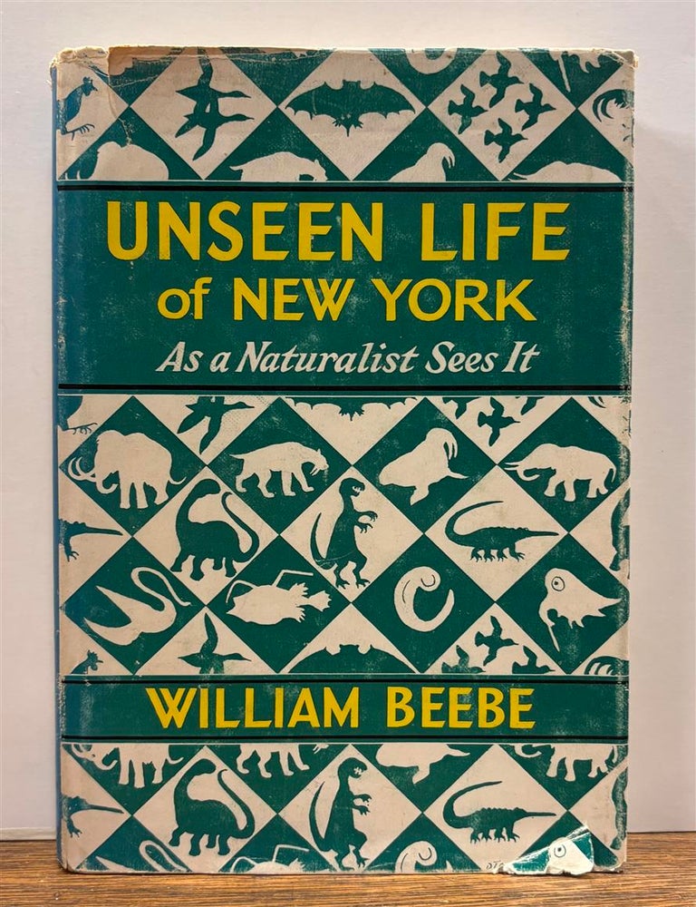 Item #330509 Unseen Life of New York: As a Naturalist sees it. William BEEBE.