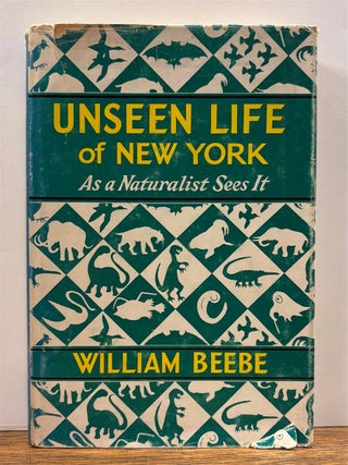Item #330509 Unseen Life of New York: As a Naturalist sees it. William BEEBE