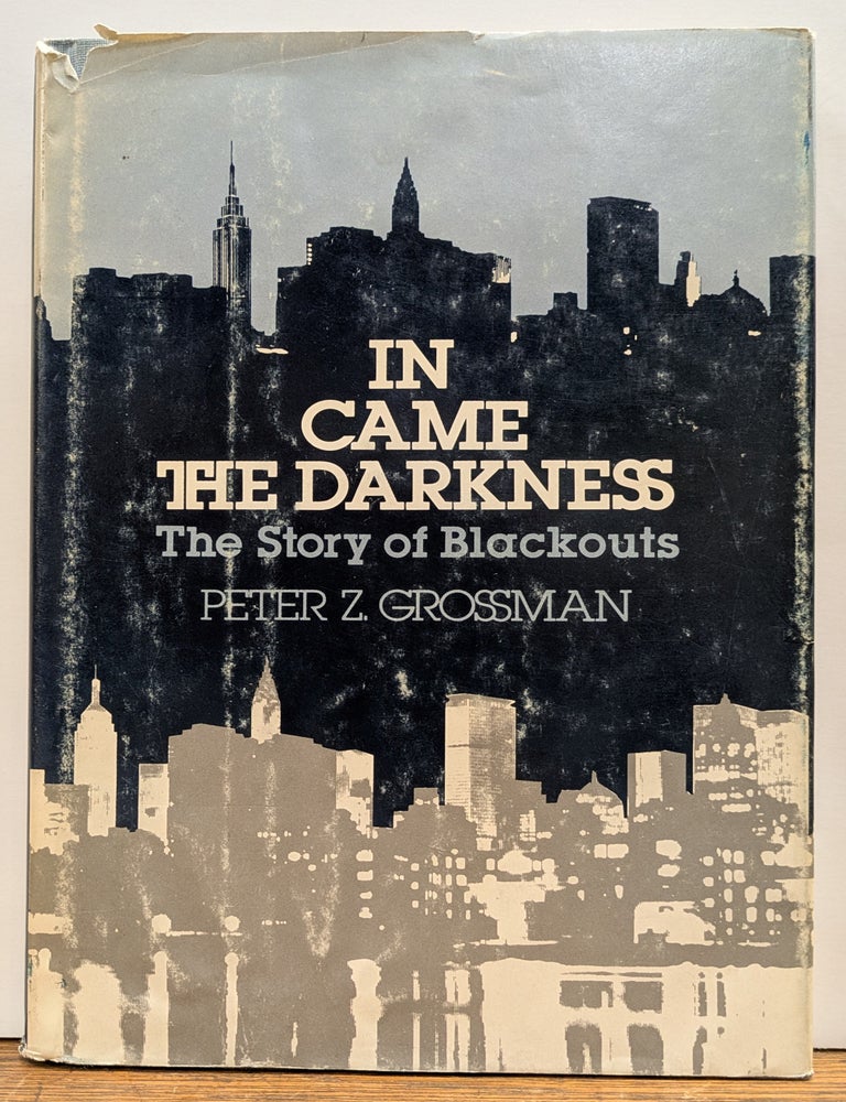 Item #330565 In Came the Darkness: The Story of Blackouts. Peter Z. GROSSMAN.