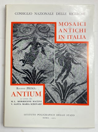 Item #330674 Mosaici Antichi in Italia. Regione Prima: Antium. M. L. Morricone MATANI, V. Santa...
