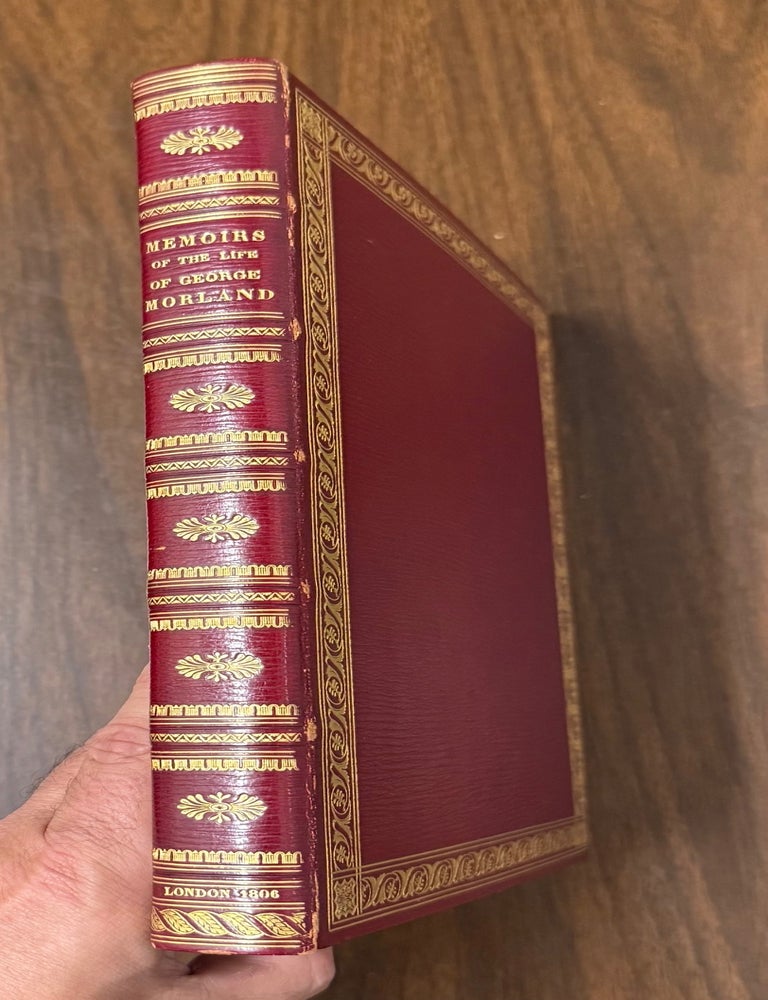 Item #330705 Memoirs of the Life of the Late George Morland;; with Critical and Descriptive Observations on the Whole of his Works Hitherto Before the Public. John HASSELL, George Morland.