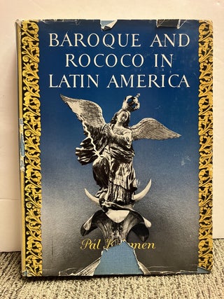 Item #330867 Baroque and Rococo in Latin America. Pal KELEMAN
