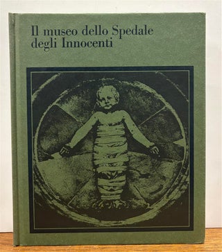 Item #331020 Il Museo Dello Spedale Degli Innocenti a Firenze. Luciano BELLOSI