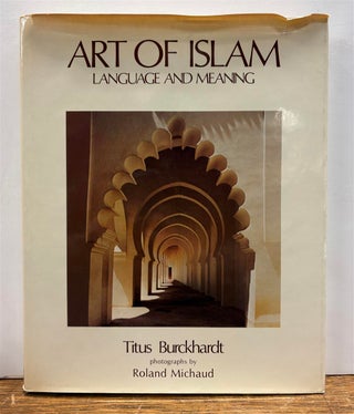 Item #331034 Art of Islam: Language and Meaning. Titus BURCKHARDT