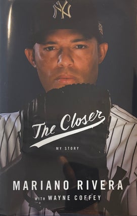 Item #331046 The Closer: My Story. Mariano RIVERA, with WAYNE COFFEY