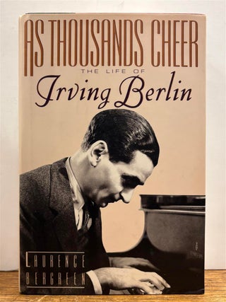 Item #331088 As Thousands Cheer: The Life of Irving Berlin. Laurence BERGREEN