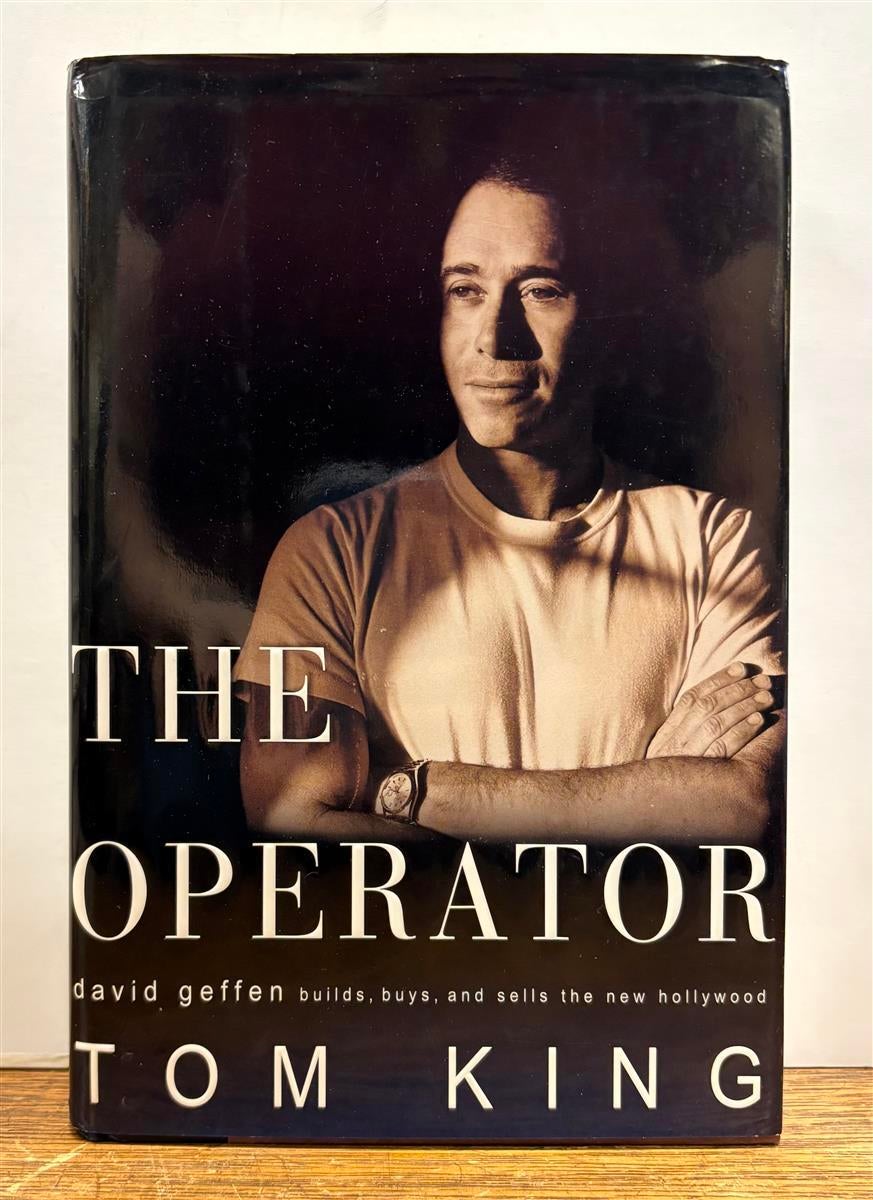 The Operator: David Geffen Builds, Buys, and Sells the New Hollywood ...