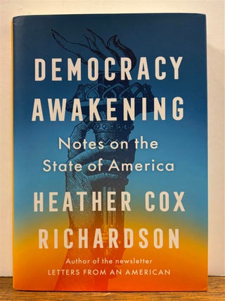 Item #331112 Democracy Awakening: Notes on the State of America. Heather Cox RICHARDSON