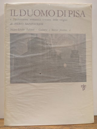 Item #331145 Il Duomo Di Pisa e l'architettura romanica toscana delle origini. Piero SANPAOLESI