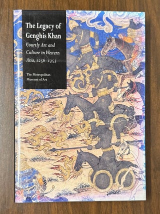 Item #331179 The Legacy of Genghis Khan: Courtly Art and Culture in Western Asia, 1256-1353....