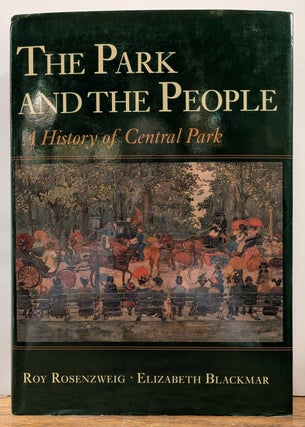 Item #331224 The Park and the People: A History of Central Park. Roy ROSENZWEIG, Elizabeth, BLACKMAR
