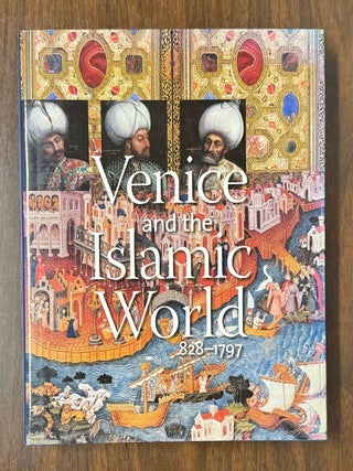 Item #331227 Venice and the Islamic World, 828-1797. Stefano CARBONI