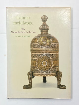Item #331270 Islamic Metalwork: The Nuhad Es-Said Collection. James W. ALLEN