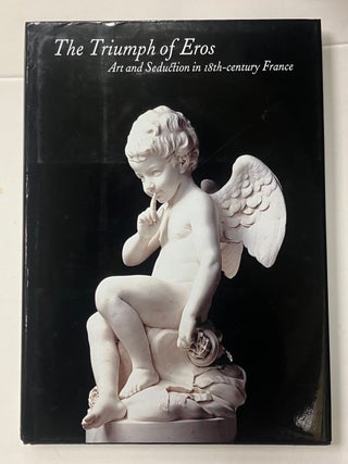 Item #331344 The Triumph of Eros: Art and Seduction in 18th Century France. Frank ALTHAUS, Mark...