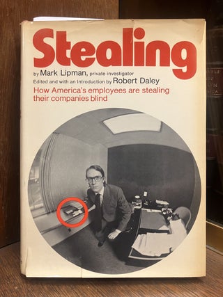 Item #331405 Stealing: How America's Employess Are Stealing Their Companies Blind. Mark LIPMAN,...