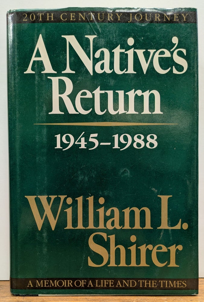 William R Shirer 20th Century Journey. Volume III: A Native's Return, 1945- 1988; A ...