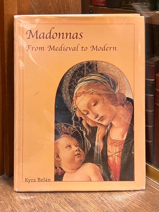 Item #331463 Madonnas: From Medieval to Modern. Kyra BELAN