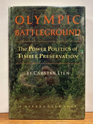 Item #331591 Olympic Battleground: The Power Politics of Timber Preservation. Carsten LIEN