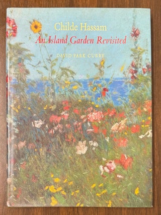 Item #331641 Childe Hassam: An Island Garden Revisited. David Park CURRY