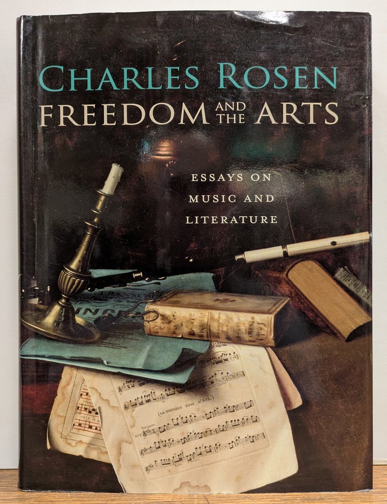 Item #331678 Freedom and the Arts: Essays on Music and Literature. Charles ROSEN.