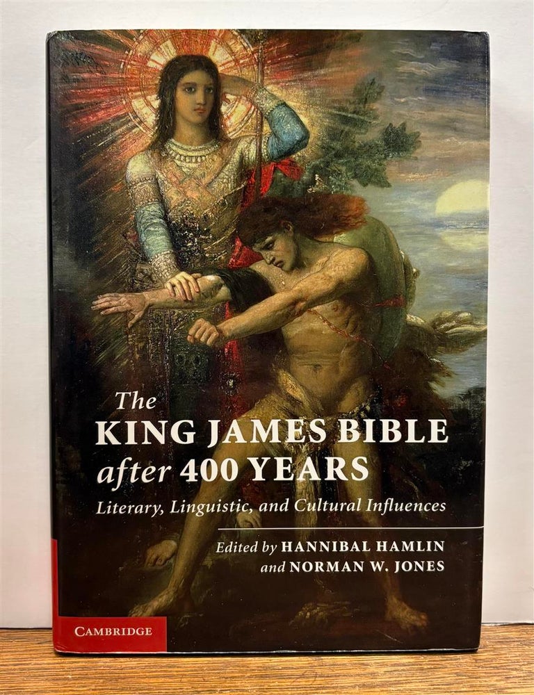 Item #331703 The King James Bible After 400 Years: Literary, Linguistic, and Cultural Influences. Hannibal HAMLIN, Norman W. JONES.