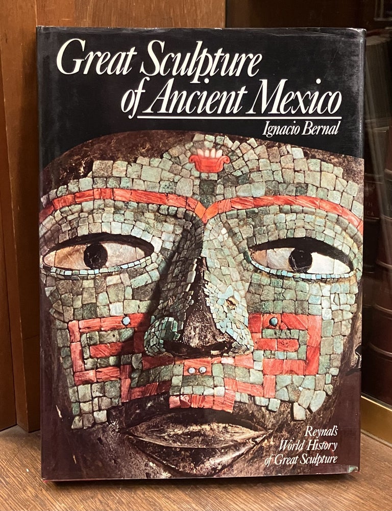 Item #331777 Great Sculpture of Ancient Mexico. Ignacio BERNAL.