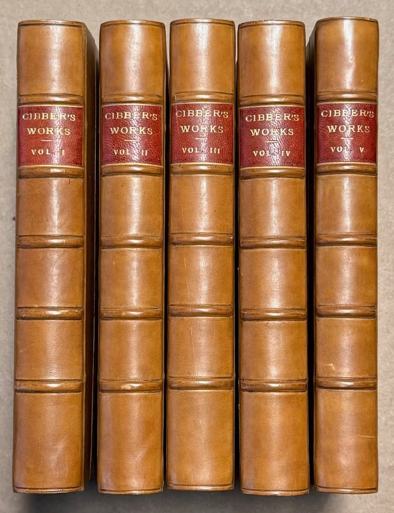 Item #332031 The Dramatic Works of Colley Cibber, Esq. in Five Volumes. Colley CIBBER.
