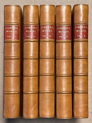 Item #332031 The Dramatic Works of Colley Cibber, Esq. in Five Volumes. Colley CIBBER