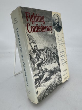 Item #332204 Fighting for the Confederacy: The Personal Recollections of General Edward Porter...