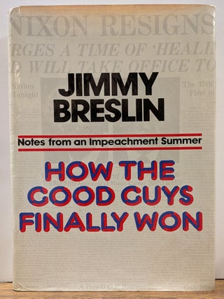 Item #332209 How The Good Guys Finally Won: Notes from an Impeachment Summer. Jimmy BRESLIN