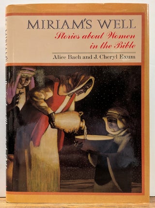 Item #332274 Miriam's Well: Stories About Women in the Bible. Alice BACH, J. Cheryl EXUM