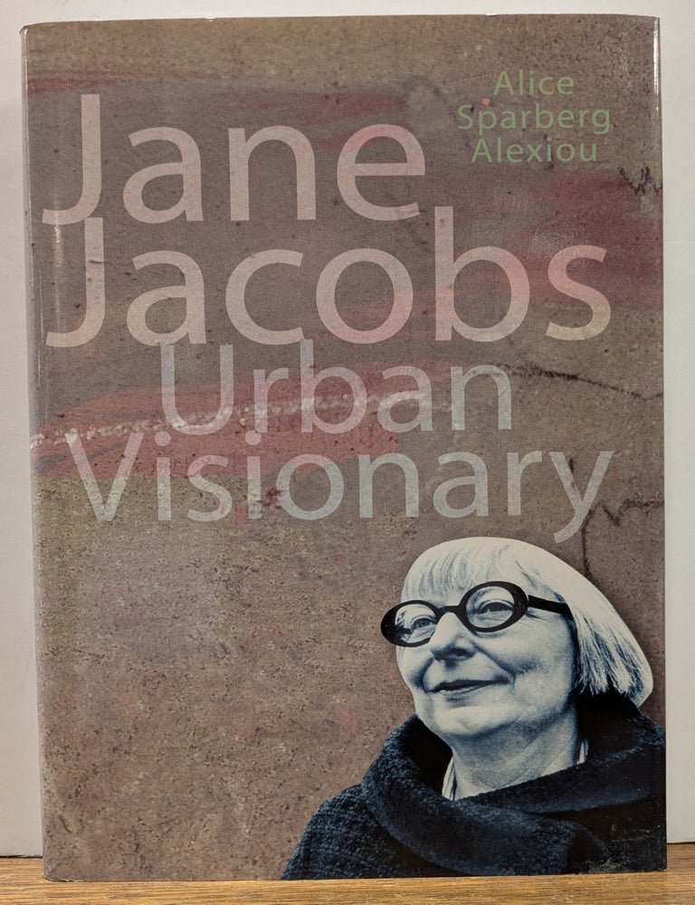 Item #332321 Jane Jacobs: Urban Visionary. Alice Sparberg ALEXIOU.